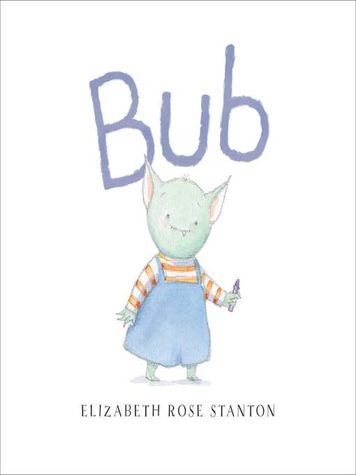 Title details for Bub by Elizabeth Rose Stanton - Wait list